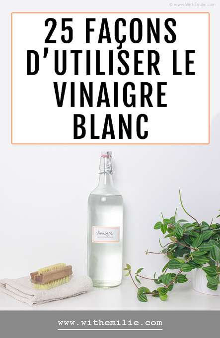 Le vinaigre blanc ménager pour la maison : 1001 utilisations utiles !