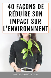 40 façons de réduire son impact écologique WithEmilieBlog Pinterest