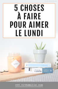 5 conseils pour aimer le lundi WithEmilieBlog Pinterest