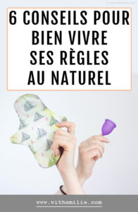 6 conseils pour bien vivre ses règles WithEmilieBlog Pinterest