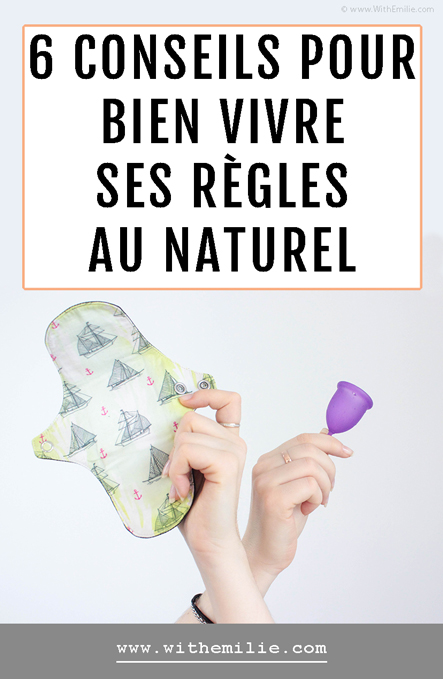 6 conseils pour bien vivre ses règles WithEmilieBlog Pinterest