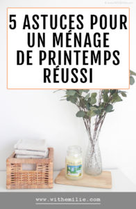 5 conseils pour un ménage de printemps réussi WithEmilieBlog Pinterest