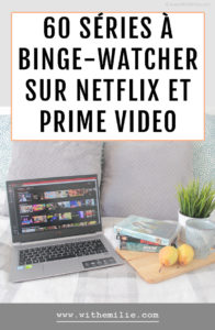 60 séries à binge watcher sur Netflix ou Amazon Prime Video - WithEmilieBlog