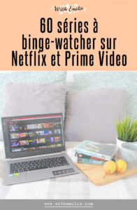 60 séries à binge watcher sur Netflix ou Amazon Prime Video - WithEmilieBlog