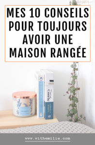 10 conseils pour avoir une maison toujours rangée Pinterest