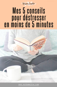 5 façons de déstresser en moins de 5 minutes WithEmilieBlog Pinterest V2