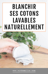 Blanchir ses cotons lavables naturellement - WithEmilieBlog Pinterest