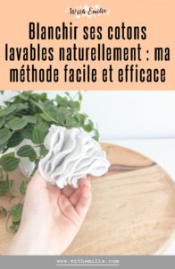 Blanchir ses cotons lavables naturellement - WithEmilieBlog Pinterest