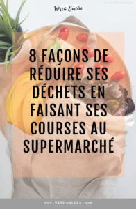 Réduire ses déchets en faisant ses courses au supermarché - WithEmilieBlog Pinterest