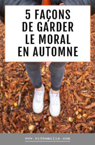 5 façons de garder le moral en automne- WithEmilieBlog Pinterest