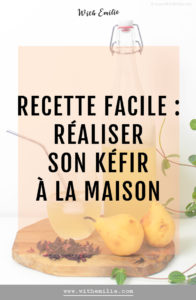 Ma recette de Kéfir fait maison - WithEmilieBlog Pinterest 3