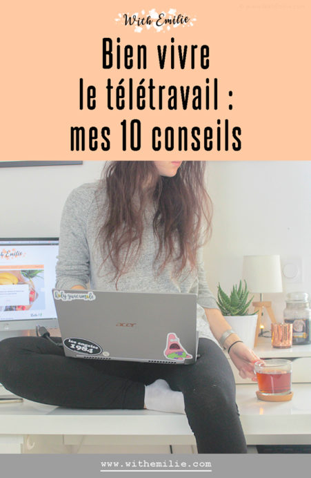 Mes-10-conseils-pour-bien-vivre-le-télétravail-WithEmilieBlog Pinterest 2