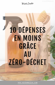 10 dépenses en moins grâce au zéro-déchet - With Emilie Blog Pinterest