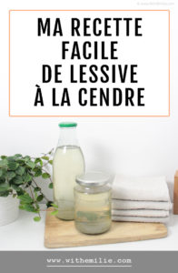 Recette de lessive gratuite à la cendre - WithEmilieBlog Pinterest
