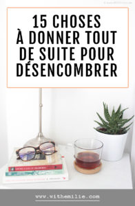 15 choses à donner pour désencombrer facilement - WithEmilieBlog Pinterest