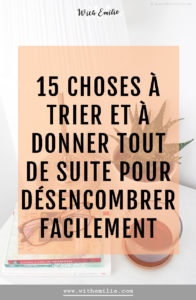 15 choses à donner pour désencombrer facilement - WithEmilieBlog Pinterest