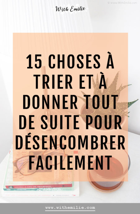  15 choses à donner pour désencombrer facilement - WithEmilieBlog Pinterest