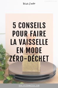 Faire la vaisselle en étant Zéro-Déchet - WithEmilieBlog Pinterest