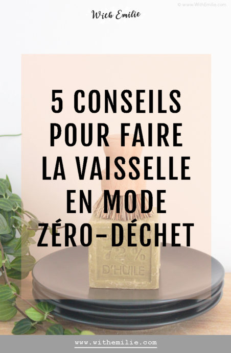 Faire la vaisselle en étant Zéro-Déchet - WithEmilieBlog Pinterest