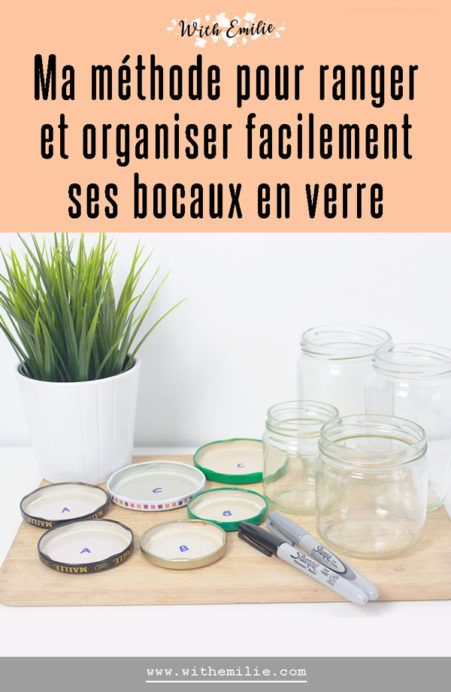 Ma méthode pour organiser ses bocaux en verre - With Emilie Pinterest