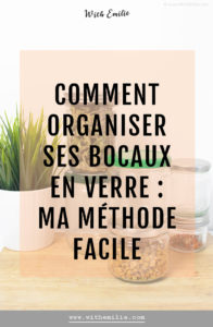 Ma méthode pour organiser ses bocaux en verre - With Emilie Pinterest 2