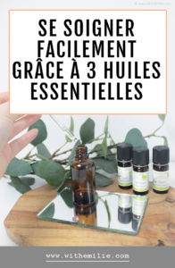 Remède naturel aux huiles essentielles pour se soigner -WithEmilieBlog-Pinterest