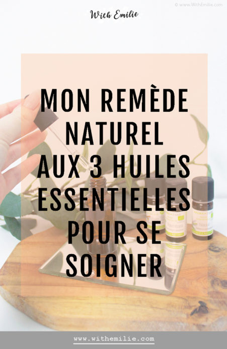 Remède naturel aux huiles essentielles pour se soigner -WithEmilieBlog-PinterestV3