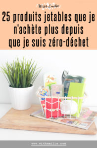 25 produits jetables que je n'achète plus depuis que je suis zéro-déchet- WithEmilieBlog Pinterest