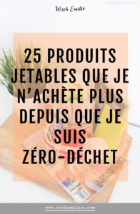 25 produits jetables que je n'achète plus depuis que je suis zéro-déchet- WithEmilieBlog Pinterest