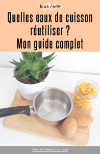 5 eaux de cuisson à ne pas jeter et à réutiliser - WithEmilieBlog Pinterest