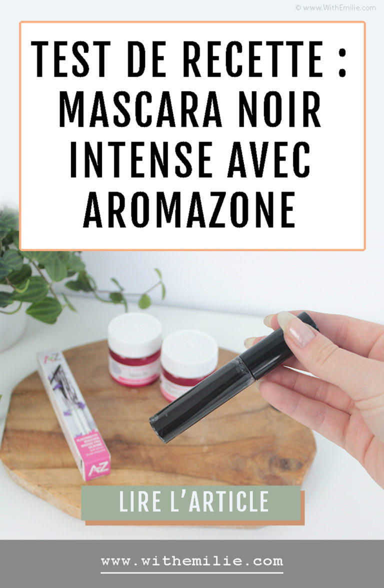 Réaliser son mascara avec 3 ingrédients Aroma Zone With Emilie Une