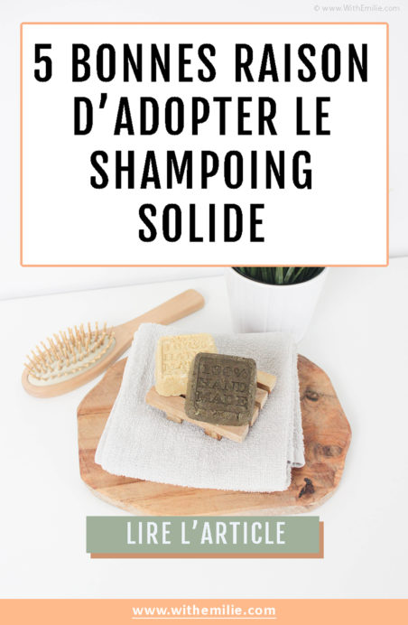 5 raisons d'adopter le shampoing solide - WithEmilieBlog Pinterest