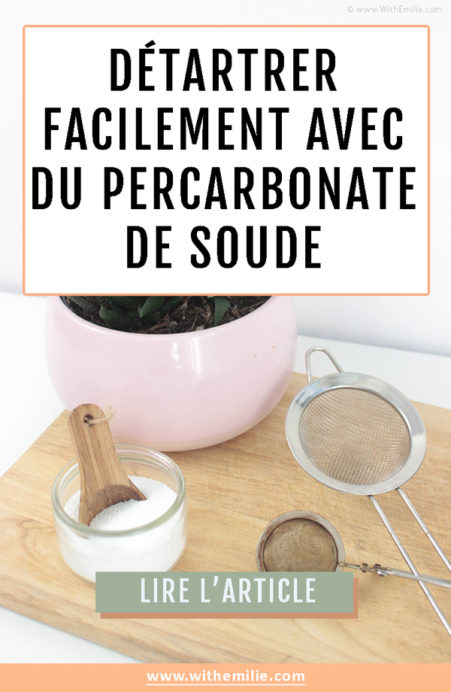 Détartrer facilement avec du percarbonate-WithEmilieBlog Pinterest