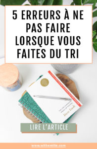 5 erreurs à ne pas faire lorsque l'on veut désencombrer chez soi- WithEmilieBlog Pinterest