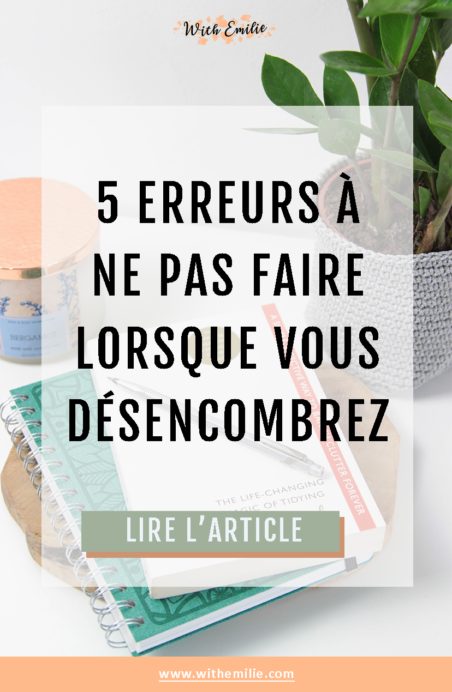 5 erreurs à ne pas faire lorsque l'on désencombre - WithEmilieBlog-Pinterest