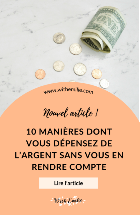 10 manières dont vous dépensez de l’argent sans vous en rendre compte With Emilie