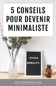 5 conseils pour devenir minimaliste - WithEmilieBlog Pinterest