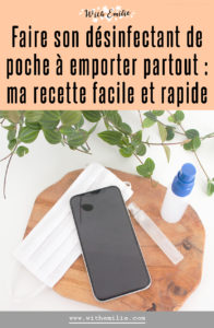 Ma recette de désinfectant de poche - pour smartphone ou masque With Emilie Blog Pinterest
