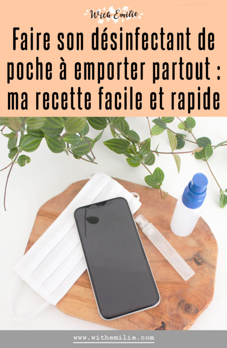 Ma recette de désinfectant de poche - pour smartphone ou masque With Emilie Blog Pinterest