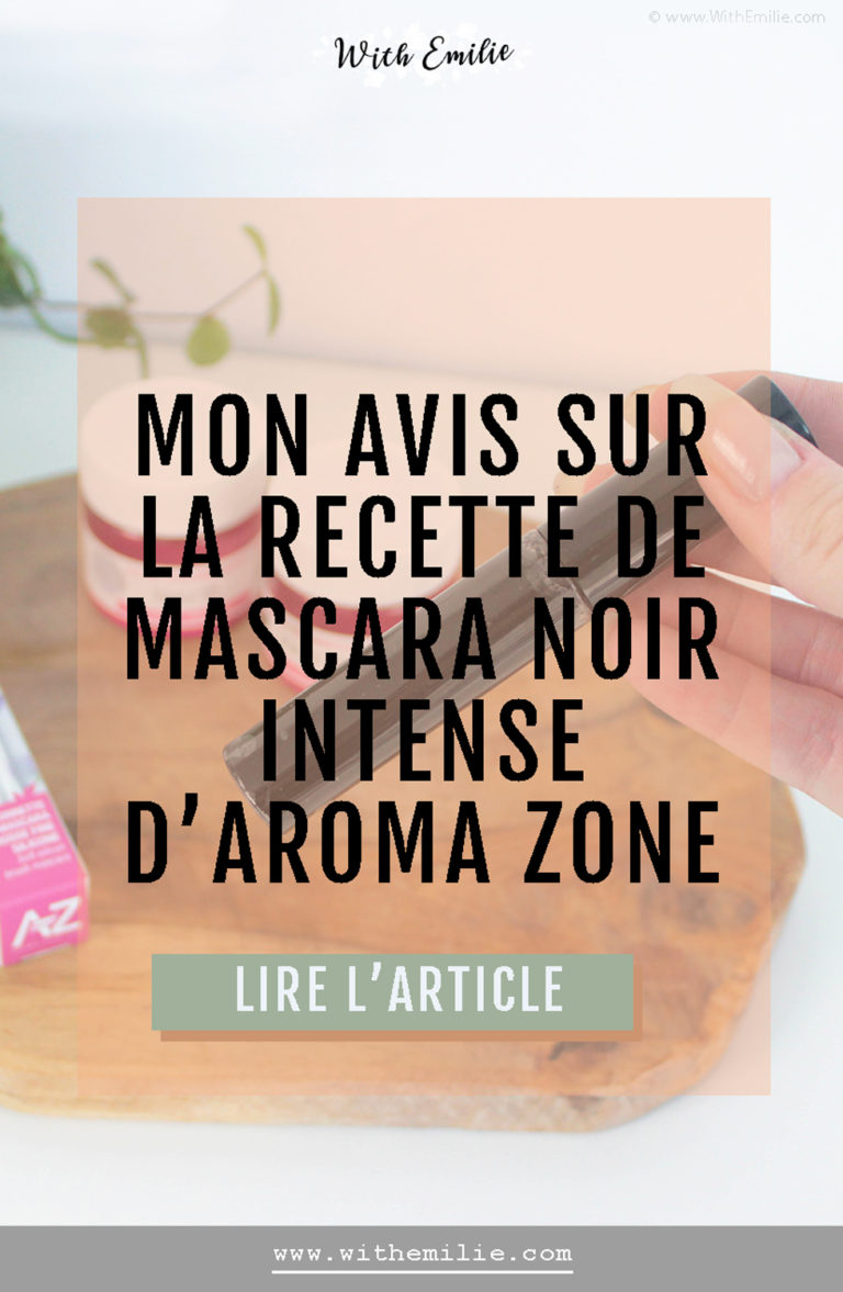 Réaliser son mascara avec 3 ingrédients Aroma Zone With Emilie Une