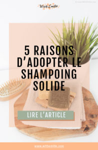 5 raisons d'adopter le shampoing solide - WithEmilieBlog Pinterest